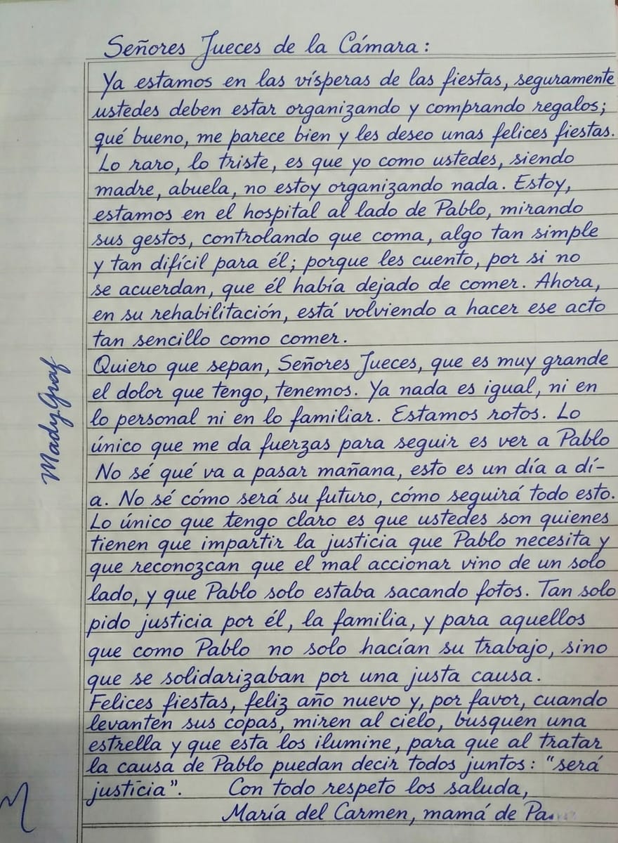 FabianWaldman's tweet image. "Estamos al lado de Pablo controlando que coma"..."Pablo solo estaba sacando fotos",..."pido justicia por él, la familia y todos aquellos que hacían su trabajo".

Carta de María del Carmen, abuela de Pablo Grillo a los Jueces de la Cámara que llevan la causa.