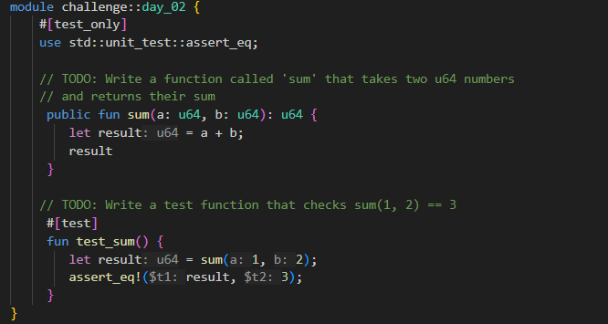 Day 2 / 21 – Sui Move Challenge

Explored function definitions in Move and validated logic with unit tests.
Simple arithmetic, but important practice for writing reliable smart contracts.
Testing is part of the build.