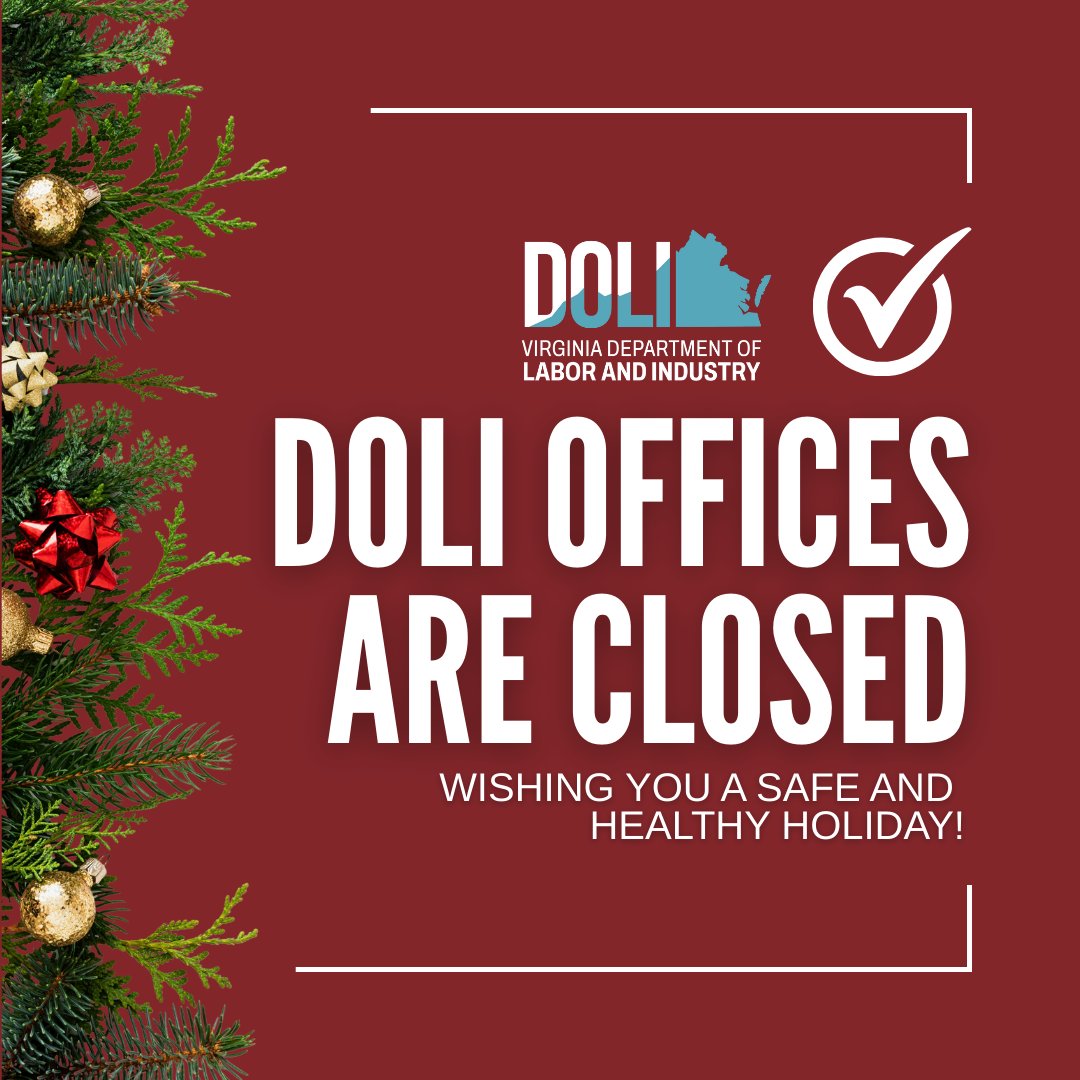 The Virginia Department of Labor and Industry will be closed on December 25 and 26 in observance of the state holiday. Wishing you a safe and healthy holiday!