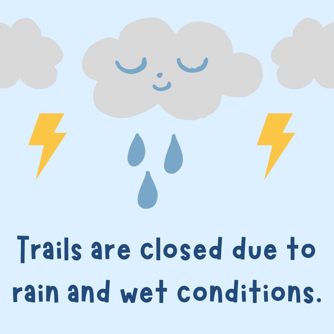 Trails are closed due to rain and wet conditions. They will reopen when conditions are dry or safe which is typically 48 hours after the wet conditions stop. Stay safe.