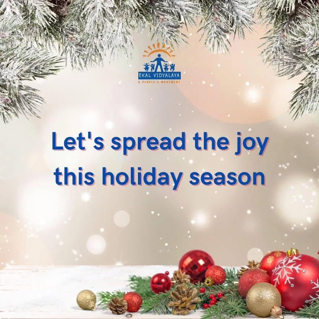 Wishing you a joyous holiday season! 🎄
This festive time, share the greatest gift of all—education. Through Ekal Vidyalaya, your generosity can illuminate young minds and build brighter futures.

May your holidays be filled with warmth, love, and the joy of giving!
