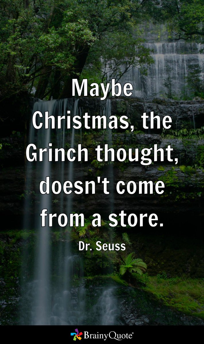 Umattr's tweet image. Maybe Christmas, the Grinch thought, doesn't come from a store.
- Dr. Seuss brainyquote.com/s/a_190df