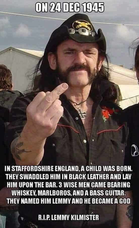 Happy birthday to my lord and savior...

#LemmyKilmister
#LemmyIsGod