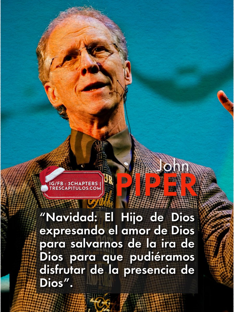 “Navidad: El Hijo de Dios expresando el amor de Dios para salvarnos de la ira de Dios para que pudiéramos disfrutar de la presencia de Dios”. John Piper

#CitasCitables #JohnPiper #3Chapters