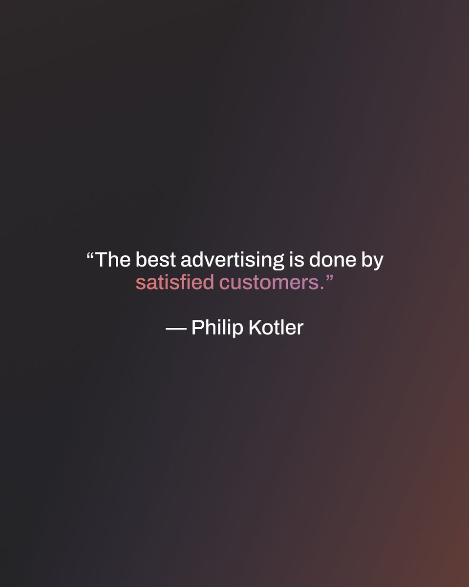 Never underestimate the power of word-of-mouth in your marketing.