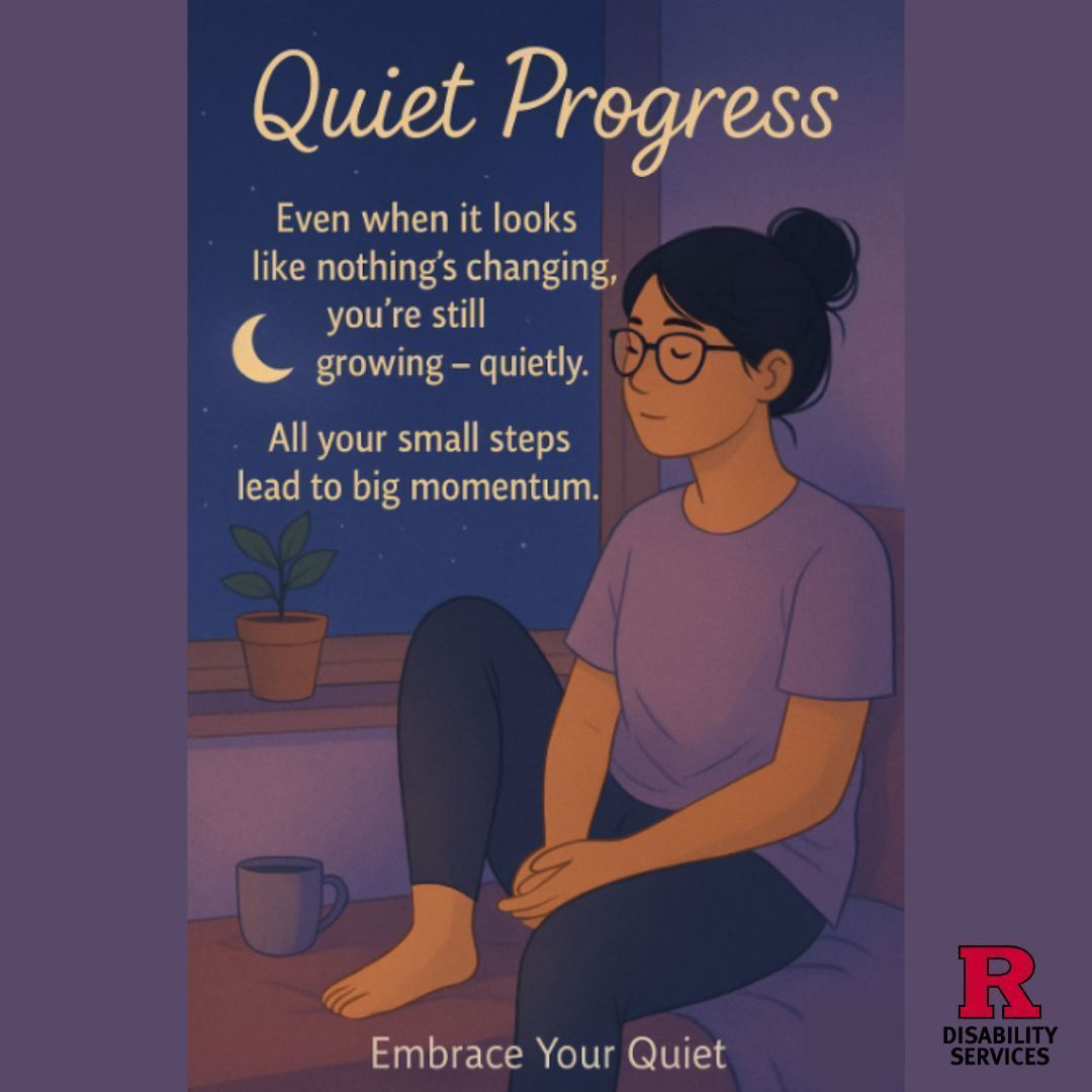 RutgersODS's tweet image. #QuietProgress #EmbraceYourQuiet #SmallSteps #GrowthMindset #Motivation #Rutgers 
#DisabilityServices #SelfCare