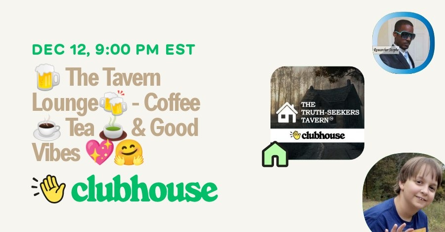 Join us in “The Truth-Seekers Tavern” on Friday, December 12th, 2025 at 09:00 PM EST for "🍺 The Tavern Lounge🍻 - Coffee ☕️ Tea 🍵 &amp; Good Vibes 💖🤗" on #Clubhouse. 

📰 Weekly News Roundup, Music &amp; More ✨

clubhouse.com/invite/XXycJZ9…