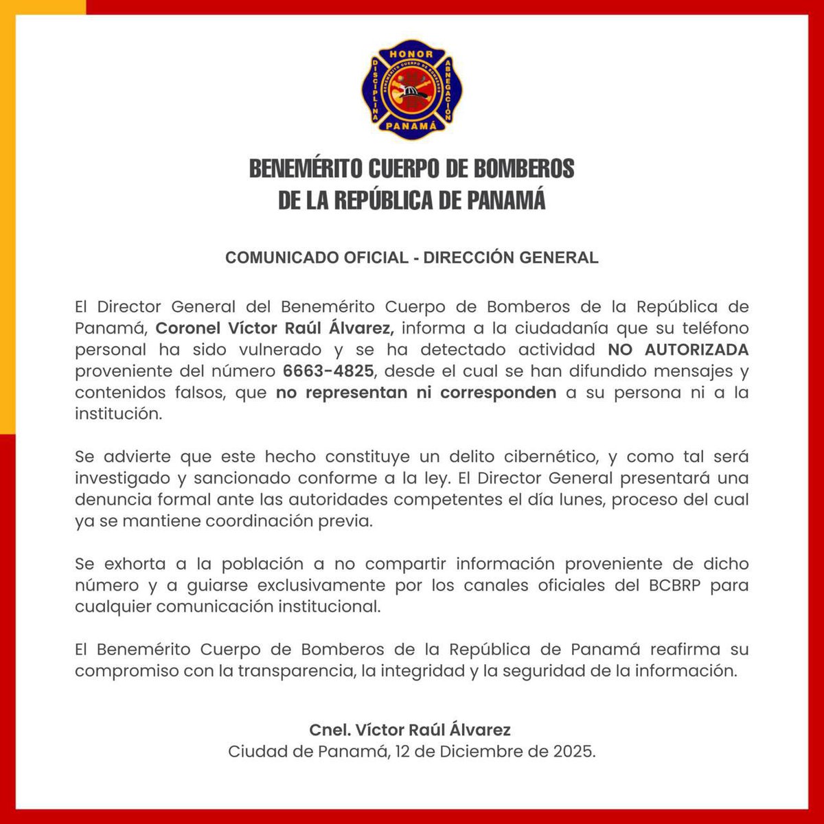 El Director del Benemérito Cuerpo de Bomberos de Panamá, Víctor Raúl Álvarez, informa a la ciudadanía que su teléfono personal ha sido vulnerado y se ha detectado actividad NO AUTORIZADA proveniente del número 6157-9633, desde el cual se han difundido mensajes y contenidos falsos
