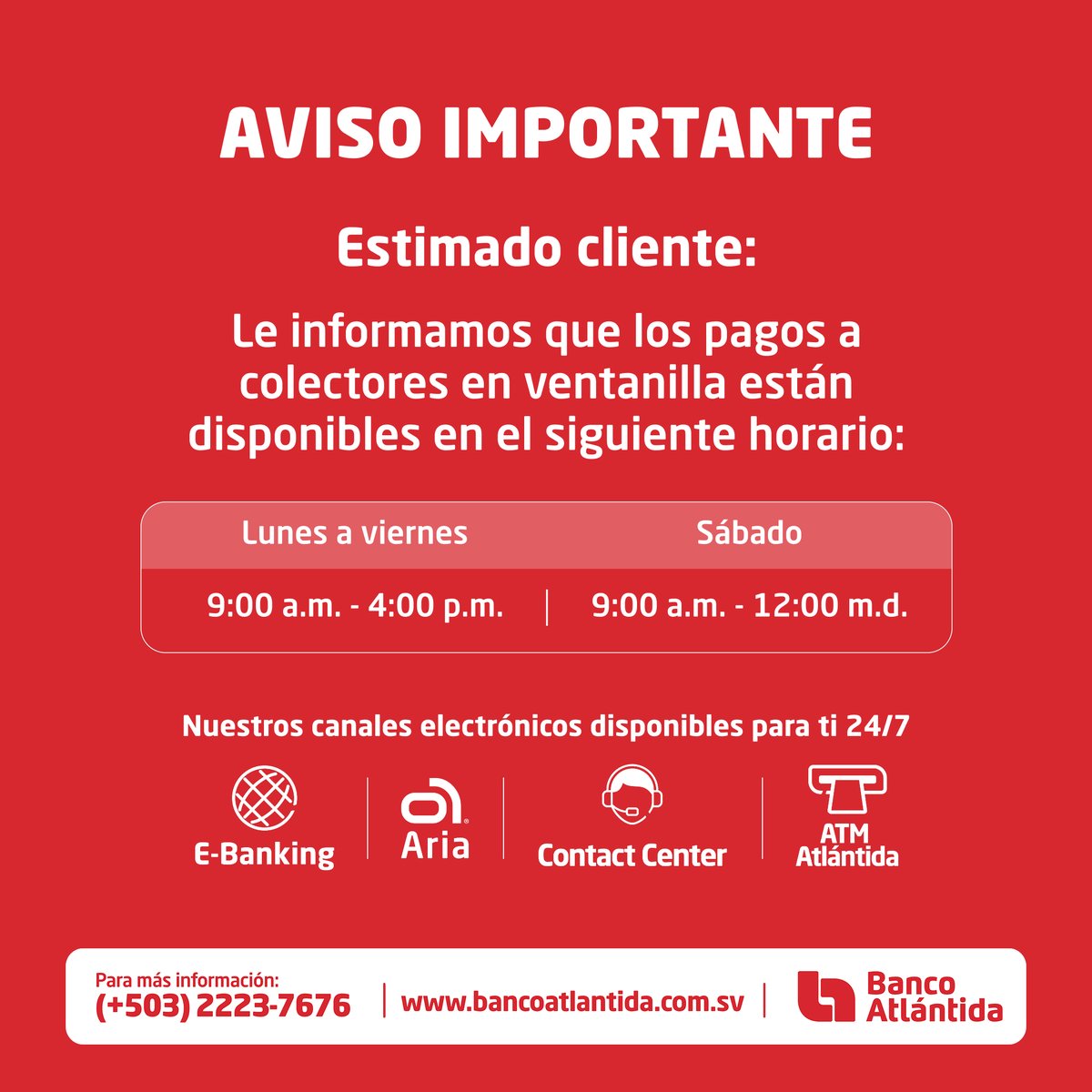 Aviso importante:

Estimado cliente, te compartimos los horarios en que puedes realizar pagos a colectores en nuestras Agencias Atlántida.
