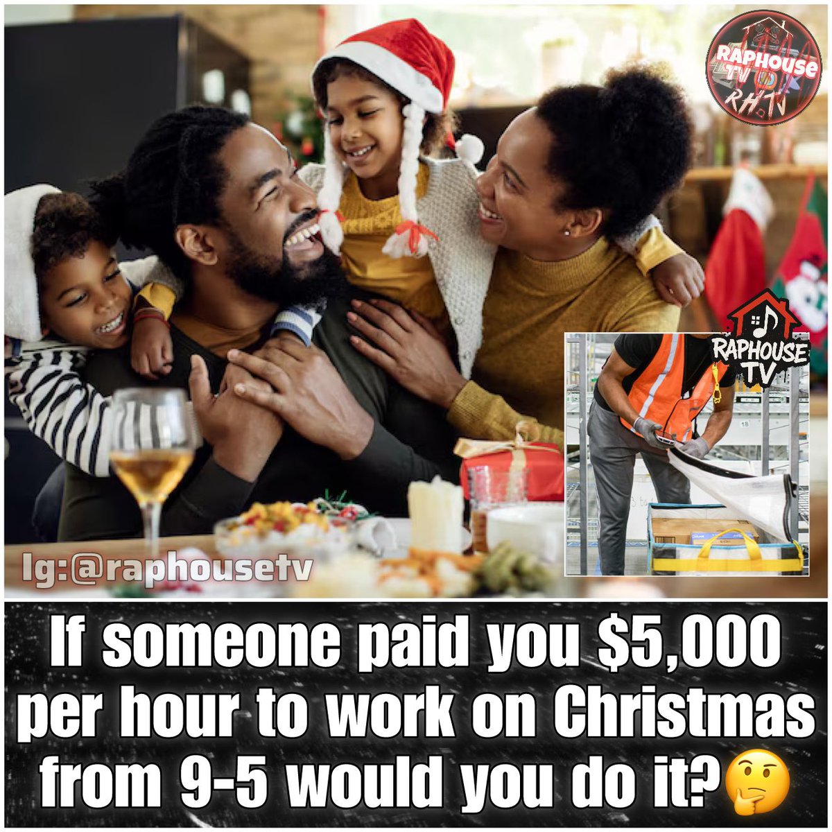 raphousetv2's tweet image. Be honest here, If someone paid you $5,000 per hour to work on Christmas from 9-5 would you do it?🤔