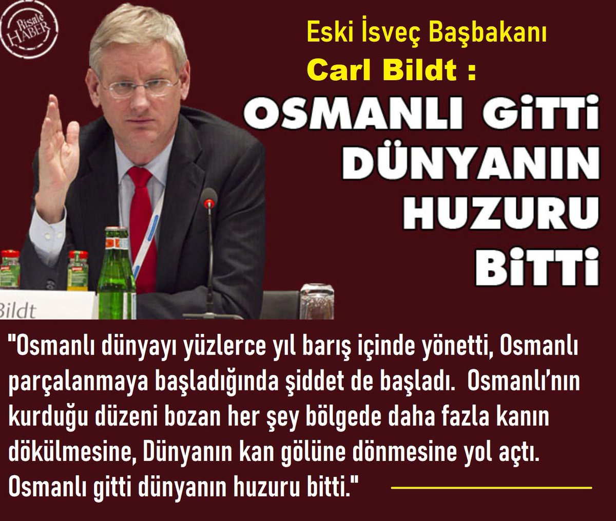 Eski İsveç Başbakanı Carl Bildt:
Osmanlı Gitti Dünyanın huzuru bitti diyor.

Bizdeki  cahil merzifon eşşekleride Osmanlıya sövüyor..