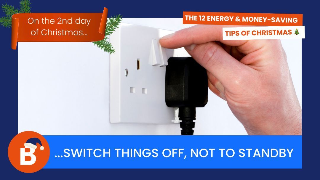 On the 2nd day of Christmas…switch things off, not to standby 
When you clock off for the day, so should your kit. Turn off monitors, lights and non‑essential appliances at the wall to avoid “phantom” energy use nibbling away at your festive profits.