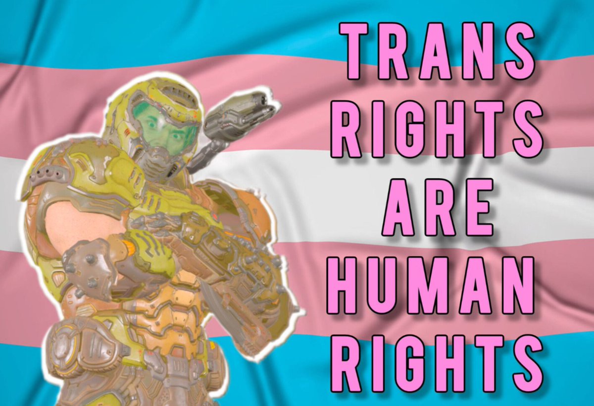 I've seen a Lot of hate to the trans people recently so i'm reposting this.

ME, THE DOOM SLAYER, I SUPPORT TRANS PEOPLE.

🏳️‍⚧️AND YOU SHOULD TOO.🏳️‍⚧️

#PRIDE