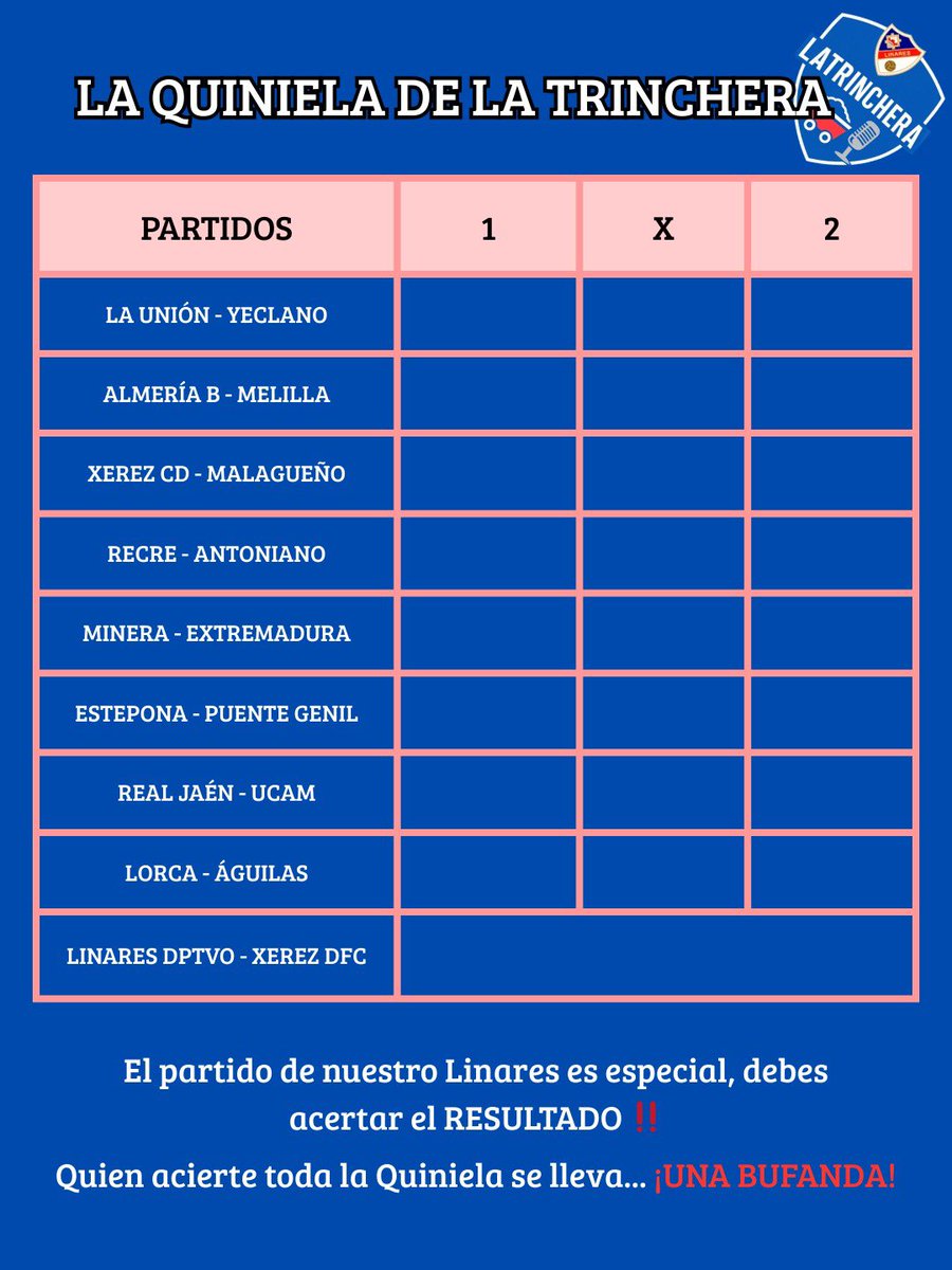 Lanzamos nuevamente la Quiniela de LaTrinchera ‼️

Para participar: RT a esta publicación y rellenar la quiniela 👀

Si aciertas todos los resultados, incluido el marcador del encuentro del 
<a href="/Linares_Dptvo/">Linares Deportivo 💙⚒</a> podrás ganar UNA BUFANDA!!

Válido hasta que comience la jornada