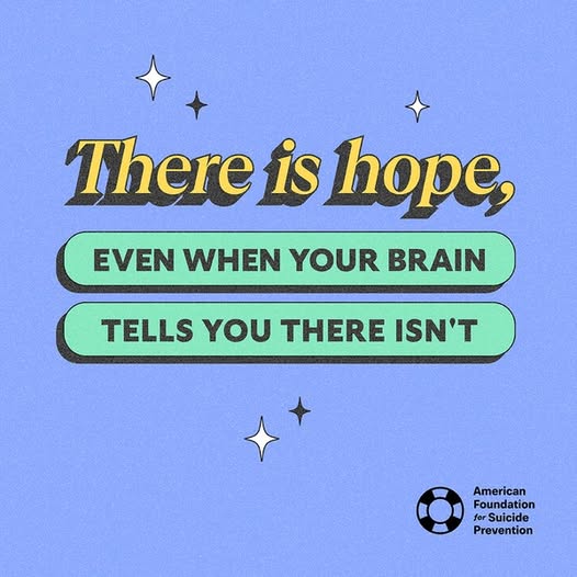 "There is hope, even when your brain tells you there isn't." —John Green
