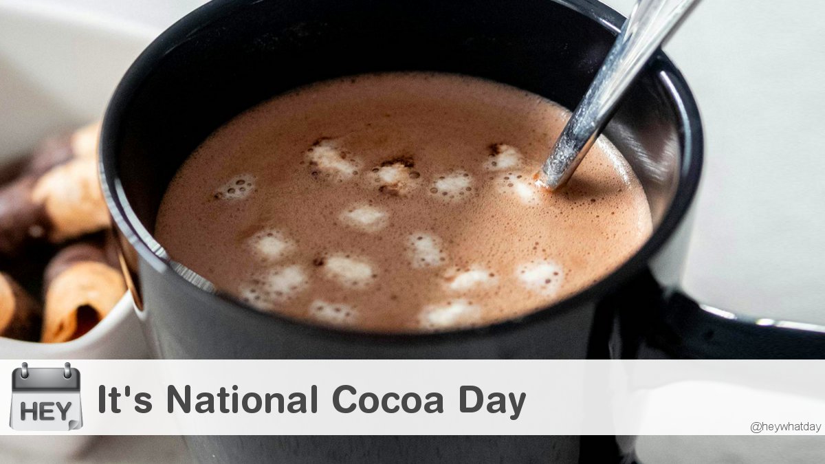 HeyWhatDay's tweet photo. It's National Cocoa Day!
#NationalCocoaDay #CocoaDay #Cocoa https://t.co/biJnVKft9F