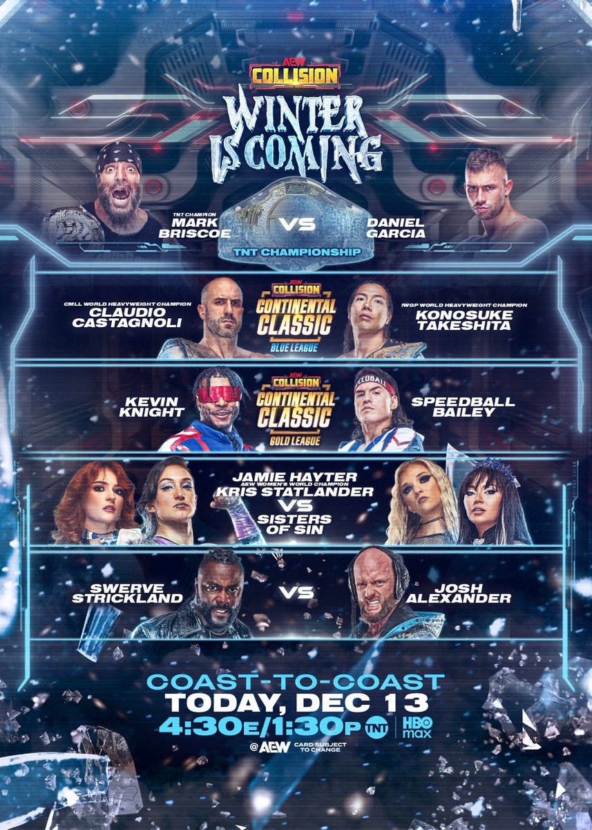 TonyKhan's tweet image. Winter is Coming TODAY
on TNT @TNTdrama + HBO Max!
AEW is having a tremendous 2025, and today we have a huge show, THIS AFTERNOON!

Saturday #AEWCollision Winter is Coming
at an EARLY start time this afternoon
on TNT + @StreamOnMax
4:30pm ET/3:30pm CT
2:30pm MT/1:30pm PT
TODAY!