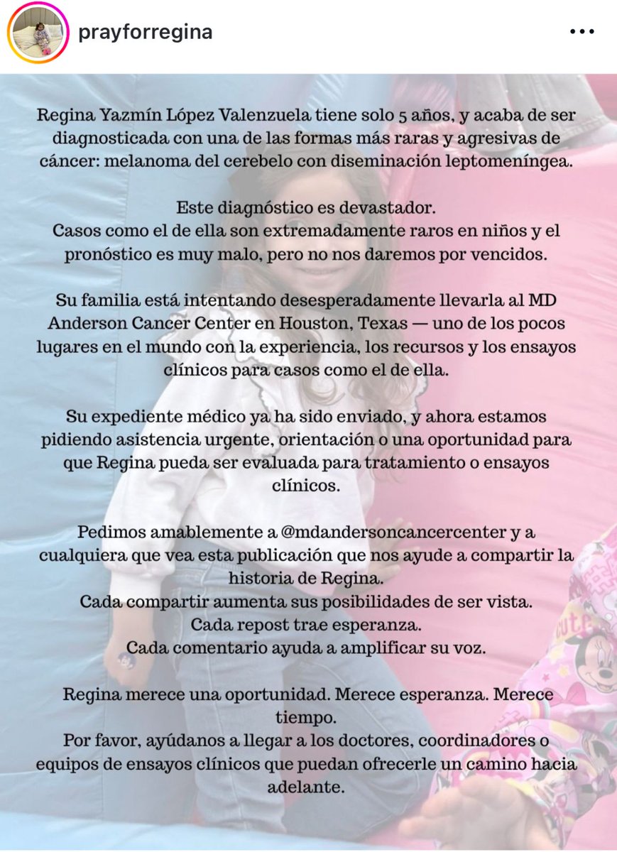 Ustedes saben que casi no hago esto pero..
Les quiero compartir la historia de Regina, una valiente niña de 5 añitos que enfrenta un raro y agresivo cáncer, su familia necesita nuestro apoyo para su tratamiento en Houston, Tx.. Cualquier donación puede ser la diferencia..
Por