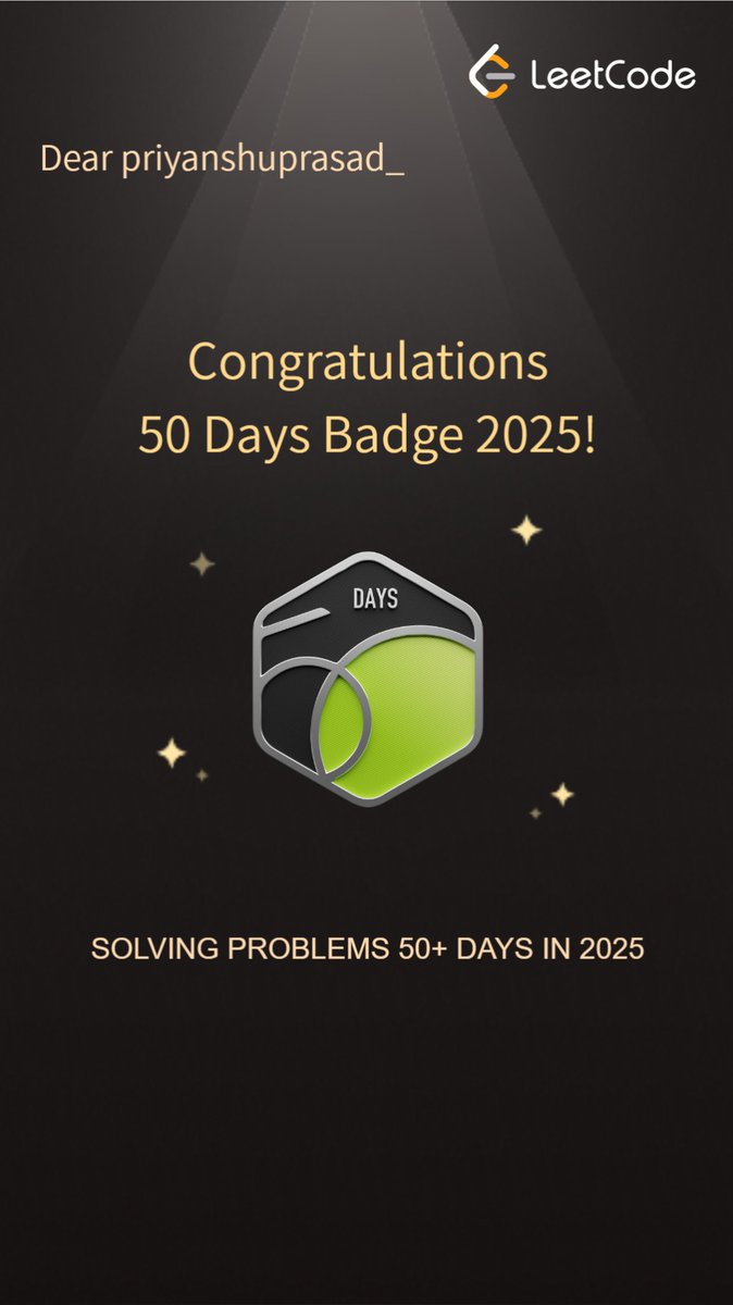 NeVr_Priyanshu's tweet image. Today i got the 50 Days Badge 2025 from LeetCode.
50 days of questions, it was hard, as for the first time I focused on building logic, developing intuition, fixing bugs and many more. 
Now looking forward to the 100 Days Badge 😀👽💪
#NeVr #LeetCode