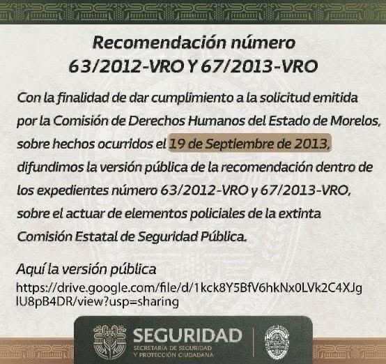Para dar cumplimiento a la emitida de la Comisión de Derechos Humanos de Morelos, sobre hechos del 19 de Septiembre de 2013, difundimos versión pública en los expedientes número 63/2012-VRO y 67/2013-VRO, sobre el actuar de elementos de la extinta CES.

drive.google.com/file/d/1kck8Y5…