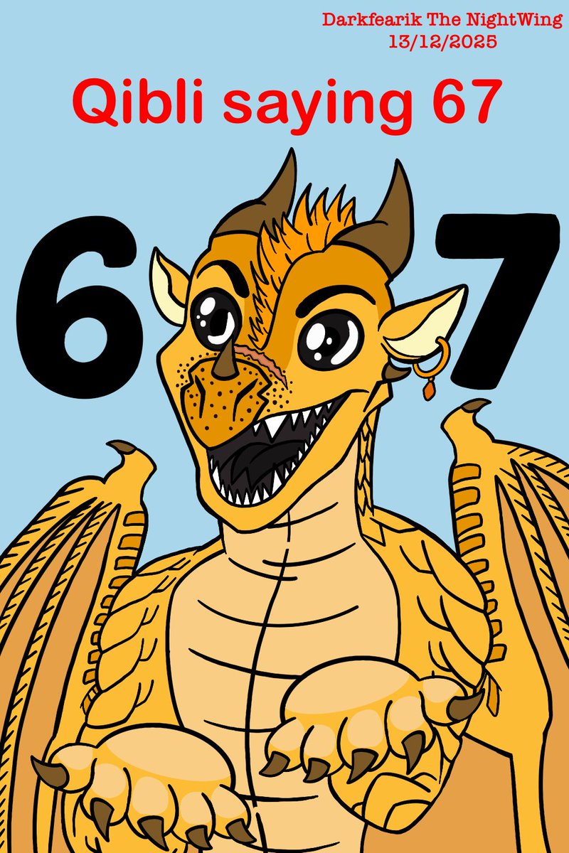 Darkfearik_NW's tweet photo. I wanted to draw something this December, just one drawing, I wanted to do the current viral meme, 67. So Qibli is saying 67!!! So I want you to say with me 6, 7!!!! LOL I want to give credit to Mike Holmes for his style. #WingsofFire #meme67 #wofart #wof #Qibli  #dragonart #67 https://t.co/jGSrij0abz