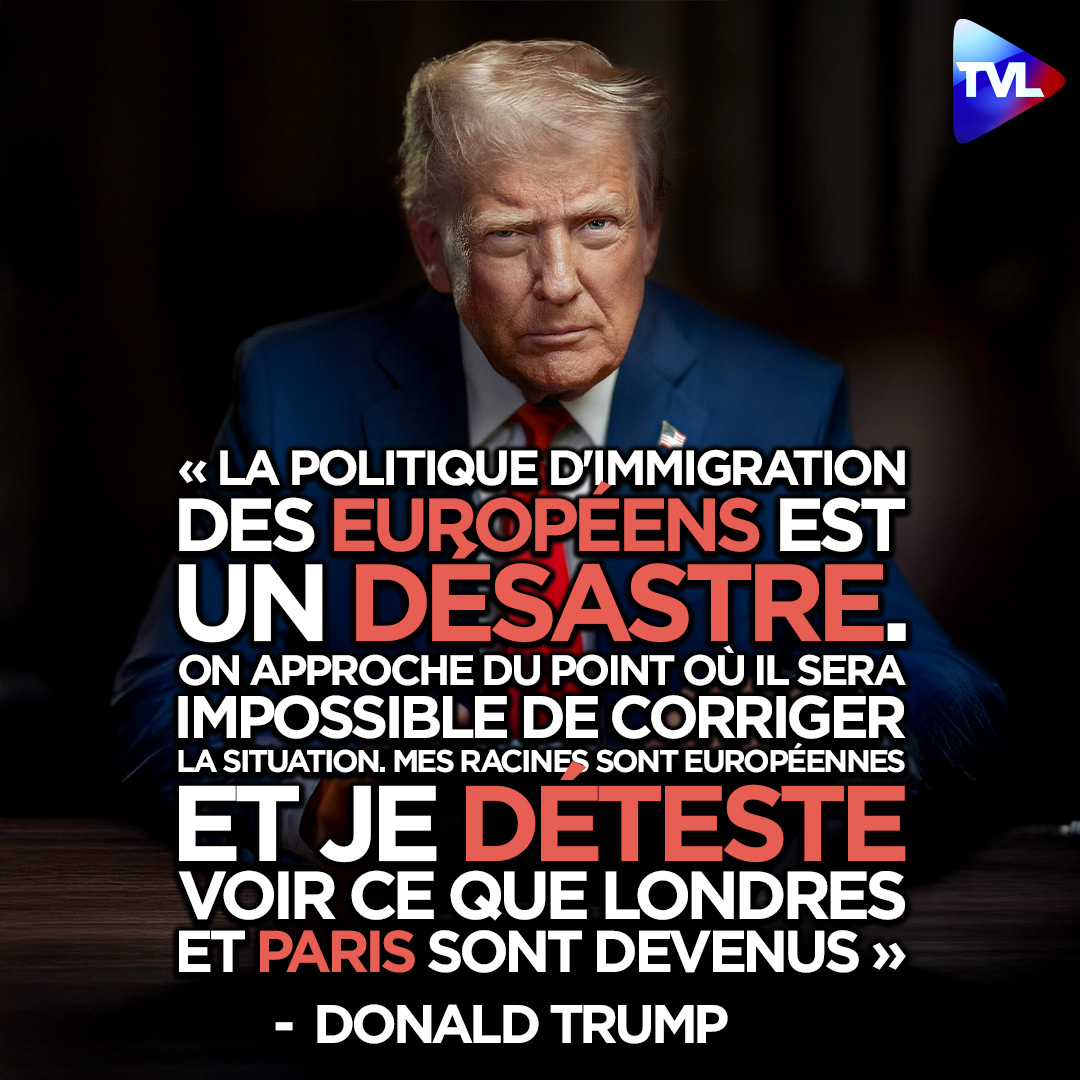 🇺🇸 Donald Trump : « La politique d'immigration des Européens est un désastre. On approche du point où il sera impossible de corriger la situation. Mes racines sont européennes et je déteste voir ce que Londres et Paris sont devenus »
