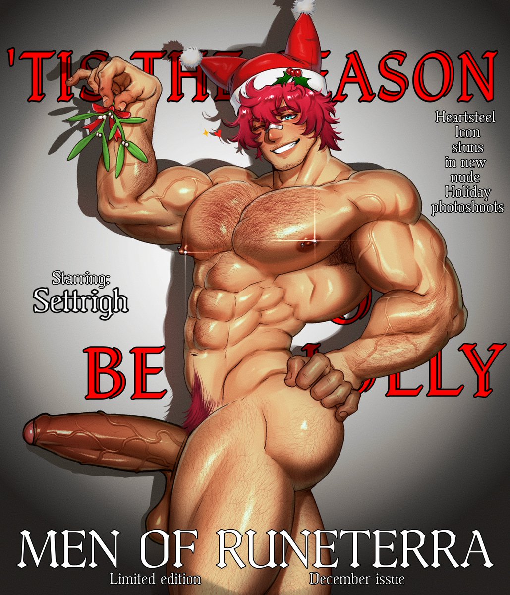" 'Tis indeed the season to be jolly! Sett shows off in the new 'Men of Runeterra' Nudist Magazine!" 

Happy Holidays Y'all~ 😘🎄💝

#Sett #Bara #nsfw