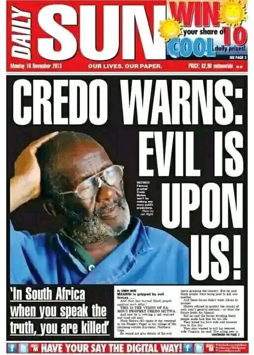 The following predictions by Isanusi uBaba Credo Mutwa were published in the 1997 January edition of Drum magazine:

1. Gangsters in South Africa, Central America and the Far Eastern countries will spend huge sums of money in South Africa. They will bribe politicians to stir up