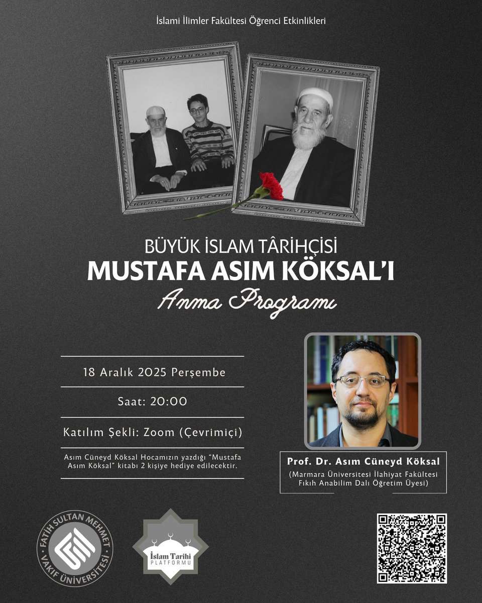 “Büyük İslam Tarihçisi Mustafa Asım Köksal’ı Anma Programı”

Fatih Sultan Mehmet Vakıf Üniversitesi İslami İlimler Fakültesi İslam Tarihi Platformu olarak, büyük İslam tarihçisi Mustafa Asım Köksal’ı hürmetle yâd etmek üzere bir anma programı düzenliyoruz.

📅 Tarih: 18 Aralık