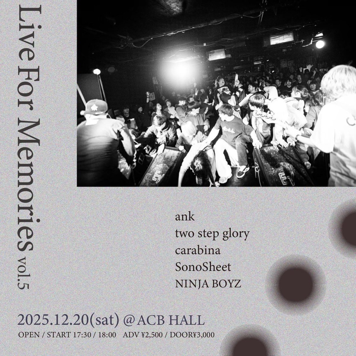【迫ってます🤩🤩🤩】

2025年12月20日(土)
新宿ACB HALL

ank pre. 
Live For Memories vol.5

w/
ank
carabina
SonoSheet
NINJA BOYZ

OP / ST 17:30 / 18:00
ADV ¥2,500 / DOOR ¥3,000

今年のギグはank企画で締めます！！！🥸
集まってくれよな🦄
チケット予約🎫🎫🎟️🎟️
twostepglory.aremond.com