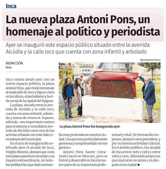 SocialistesInca's tweet image. Seguim amb #BonesNotícies a #IncaCiutat

👉🏼 Ahir es va inaugurar la nova plaça dedicada a Antoni Pons, l'exbatle d'Inca, periodista i escriptor. 

A l'acte es va recordar el seu llegat democràtic i va reunir a familiars, amics i representants polítics. #OrgullInquer