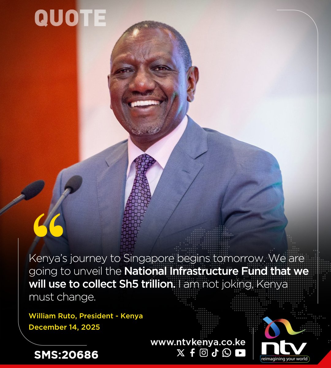 President Ruto: Kenya’s journey to Singapore begins tomorrow. We are going to unveil the National Infrastructure Fund that we will use to collect Sh5 trillion. I am not joking, Kenya must change