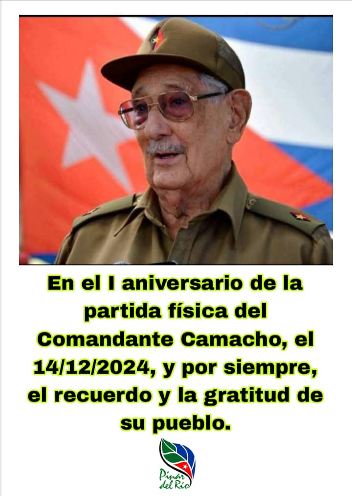 A un año de su partida física, #PinardelRío lo recuerda con mucho cariño, respeto y admiración querido Comandante Camacho..