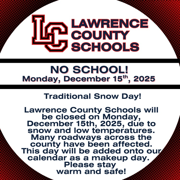 LawrenceCoSch's tweet photo. Due to snow and low temperatures overnight there will be no school tomorrow in Lawrence County. This will be a traditional snow day and will be added to the calendar as a make up day later in the school year. Stay safe and warm. #LCisHOME https://t.co/JTUZb2xqBy
