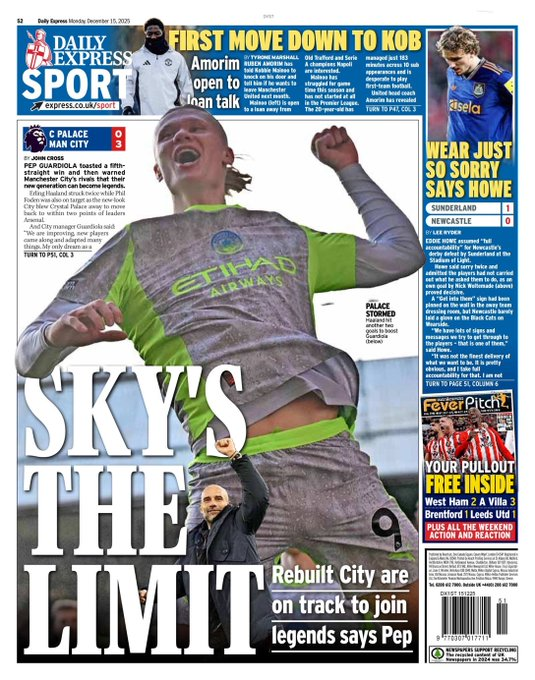 غلاف ديلي إكسبريس سبورت | السماء هي الحدّ الأقصى. بيب يقول إن سيتي المُعاد بناؤه يسير على الطريق للانضمام إلى مصافّ الأساطير.. الخطوة الأولى نحو كوبنهاغن. أموريم منفتح على محادثات. المدرب البرتغالي يلمّح إلى استعداده للاستماع للعروض وسط اهتمام أوروبي. كريستال بالاس 0 3 مانشستر سيتي. جوارديولا قال إن سيتي سحق بالاس، وأشاد بردّة فعل الفريق بعد الفترة الصعبة 