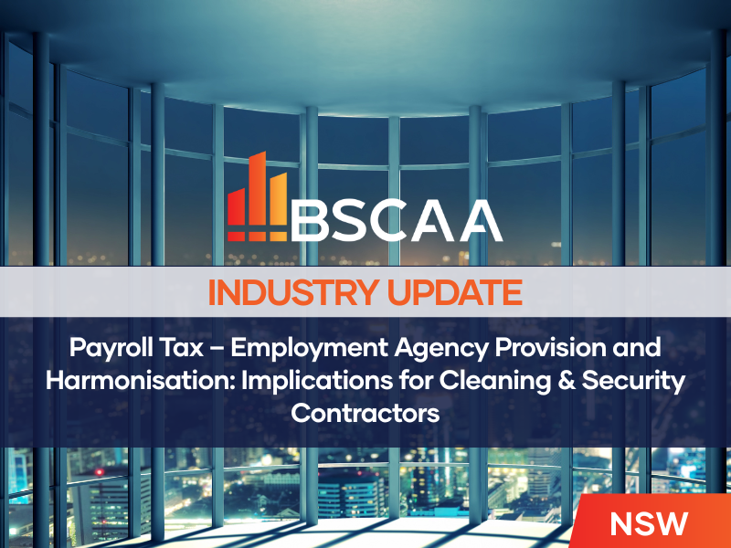 NSW Payroll Tax Alert 
Cleaning &amp; Security businesses using subcontractors face increased scrutiny under the Employment Agency Provision.

Join BSCAA for an essential briefing with Mark Diamond.

📅17 Feb 2026 |Parramatta

Register: lnkd.in/gFWHMx4m

#BSCAA #PayrollTax