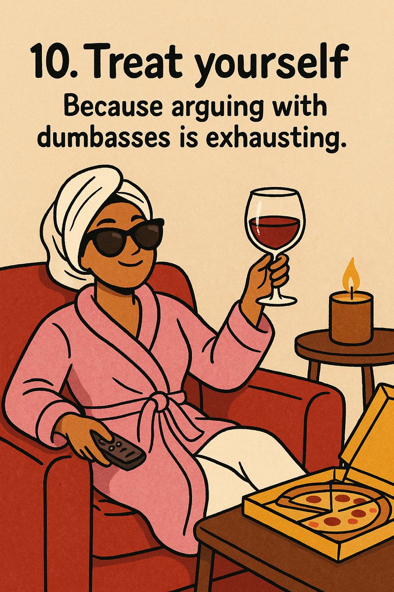 Vm3Media's tweet photo. 10. Close the app, light a candle, eat something greasy, and remind yourself you are not the internet’s customer service department. You did your civic duty, protected your peace, and survived the comment section—now go relax like the emotionally mature legend you are. Arguing with idiots is cardio you didn’t sign up for.