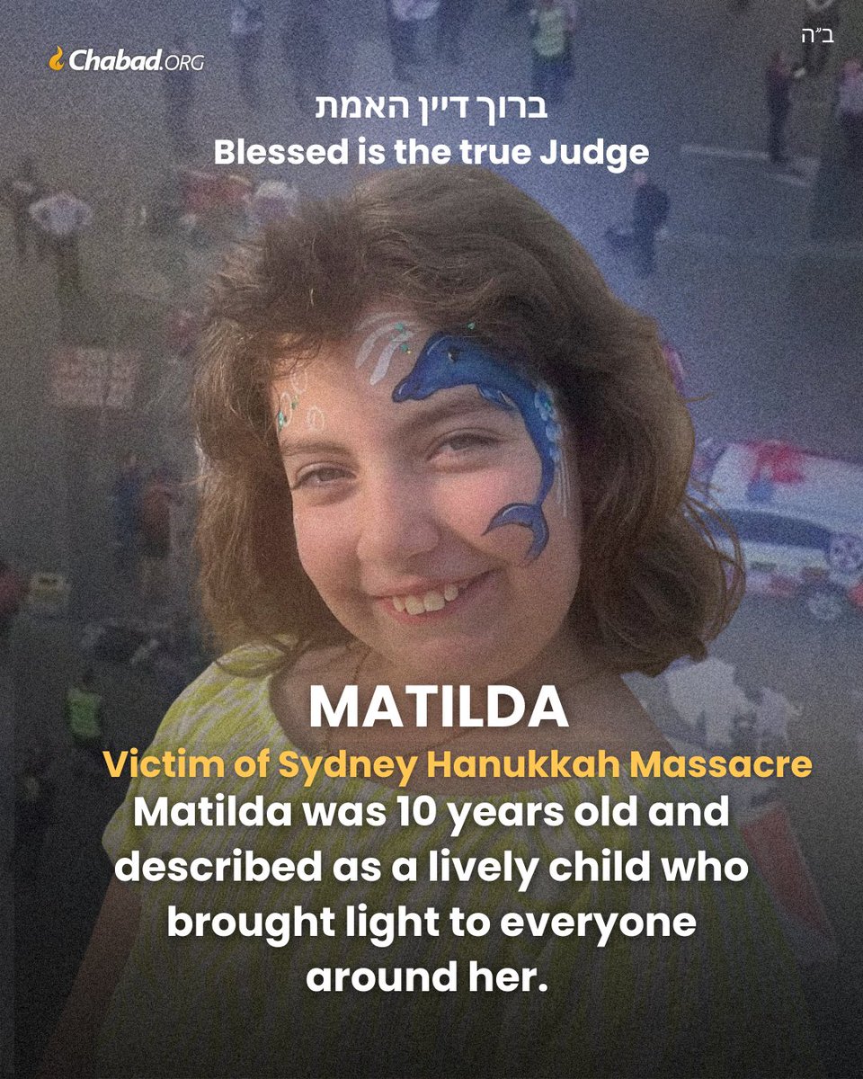 🕯️Blessed Is The True Judge:  Matilda 
Victim of Sydney Hanukkah Massacre

Matilda was 10 years old and described as a lively child who brought light to everyone around her.