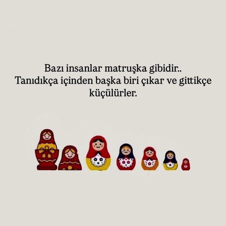Bazı insanlar matruşka gibidir…