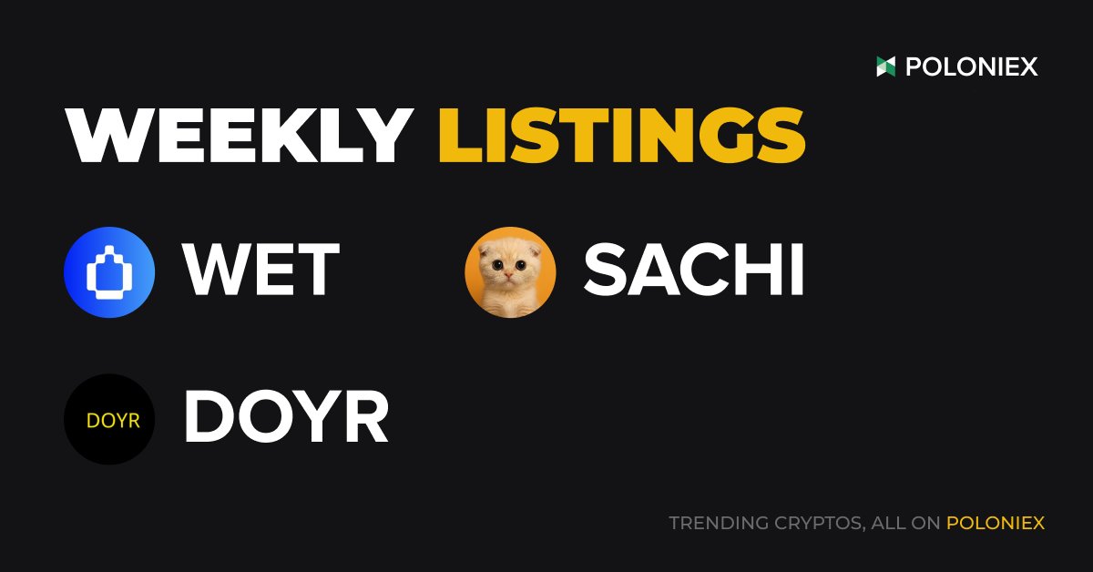 Poloniex's tweet image. Poloniex Weekly NEW Listing 🟢

$WET $DOYR $SACHI

Trade the latest cryptos on &amp;gt;&amp;gt; poloniex.com