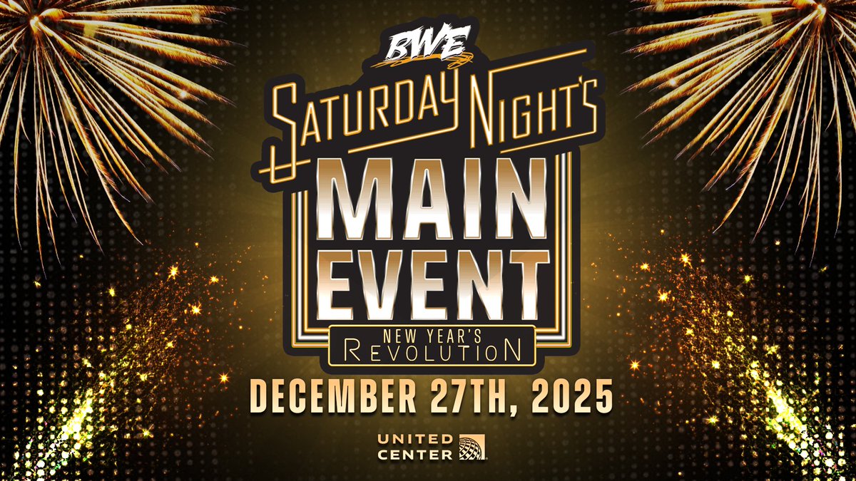 ITS THE LAST EVENT OF THE YEAR, CATCH THE NEXT BIG EVENT OF BWE, SATURDAY NIGHT'S MAIN EVENT: NEW YEAR'S REVOLUTION, THIS DECEMBER 27TH!