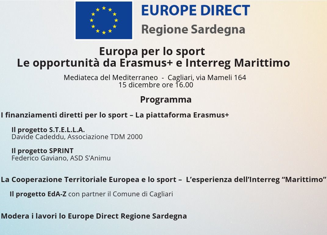 Lunedì 15 dicembre alle ore 16.00 Europe Direct Regione Sardegna “Europa per lo sport: le opportunità da Erasmus+ e Interreg Marittimo” - Spazio Eventi, piano secondo della Mediateca del Mediterraneo.