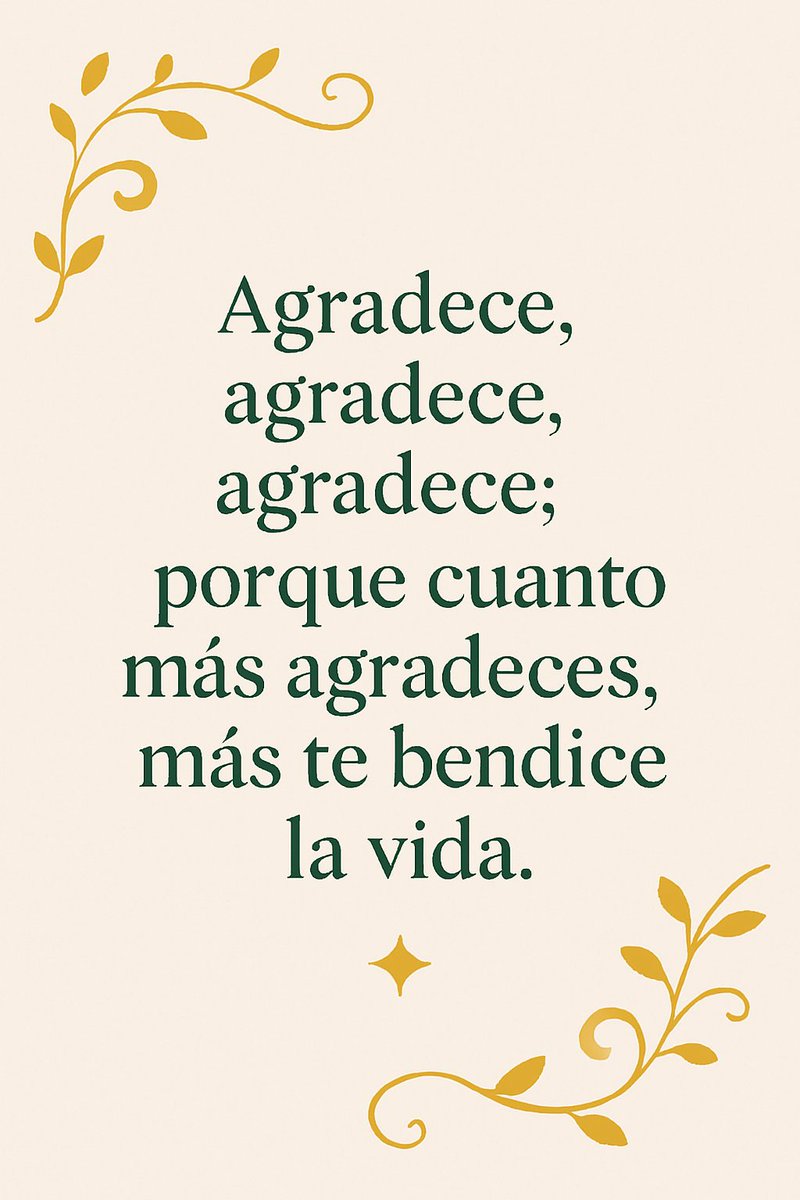 "Agradece con el alma, agradece con el corazón; porque la gratitud abre las puertas de la bendición."
