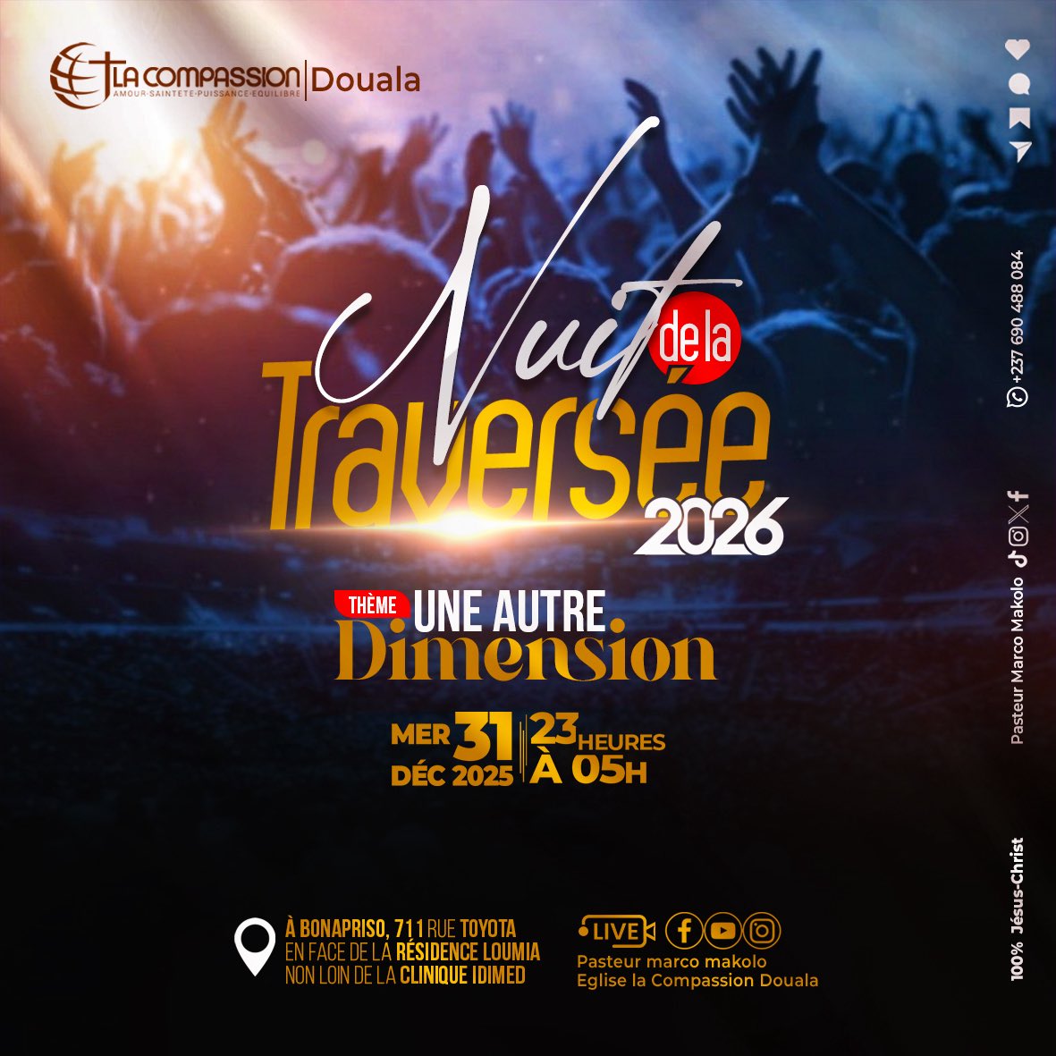 ✨ NUIT DE LA TRAVERSÉE 2026 ✨
🌌 Une autre dimension

La nuit où Dieu fait passer Son peuple à un autre niveau.
🔥 Limites brisées • Chaînes rompues • Saisons changées

🗓 Mercredi 31 Déc. 2025 | ⏰ 23h–05h
📍 Bonapriso (en face Résidence Lumia)
🎙 Pasteur Marco Makolo | Live