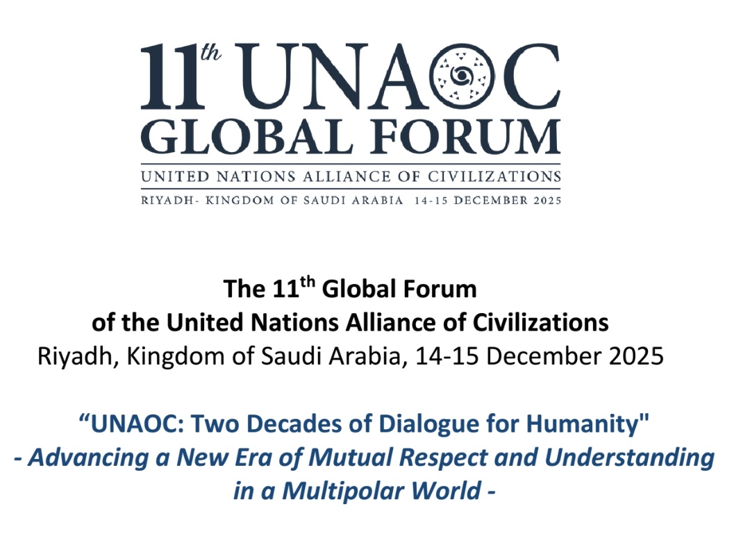 Participating in the thematic Session on:
“Fostering Intercultural Dialogue, Revitalizing 
Heritage: Shaping Sustainable Futures” at the 11th UNAOC Global Forum in Riyadh.