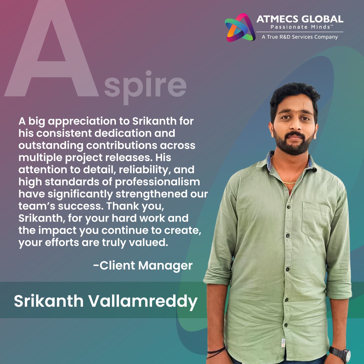 Recognizing Srikanth for his outstanding commitment and remarkable work ethic. Your contributions are truly appreciated.

#ATMECSGlobal #TeamATMECS #EmployeeSpotlight #ExcellenceInExecution