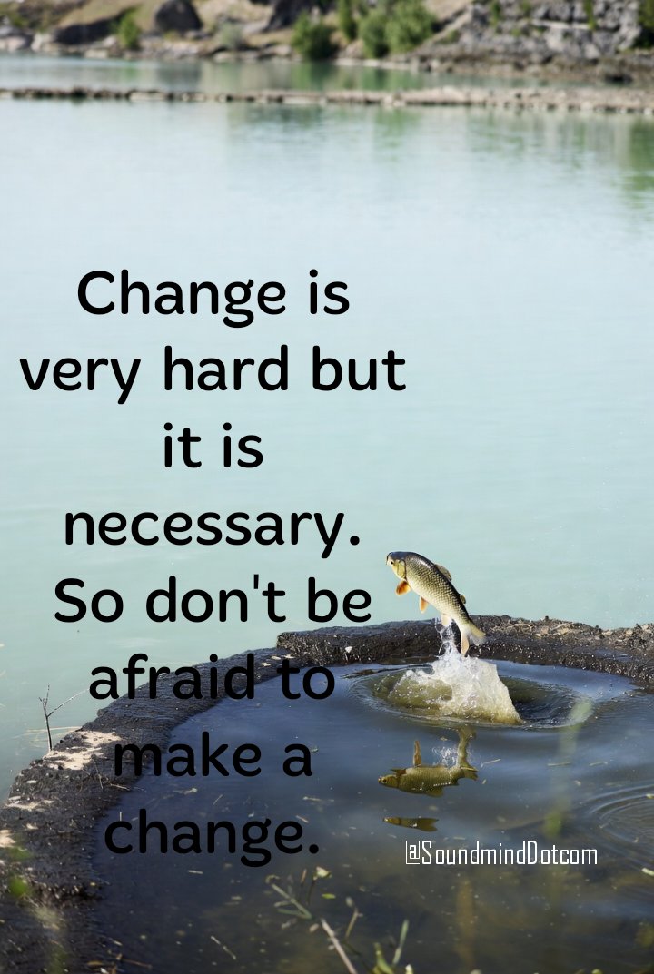 Don't be afraid to make a change