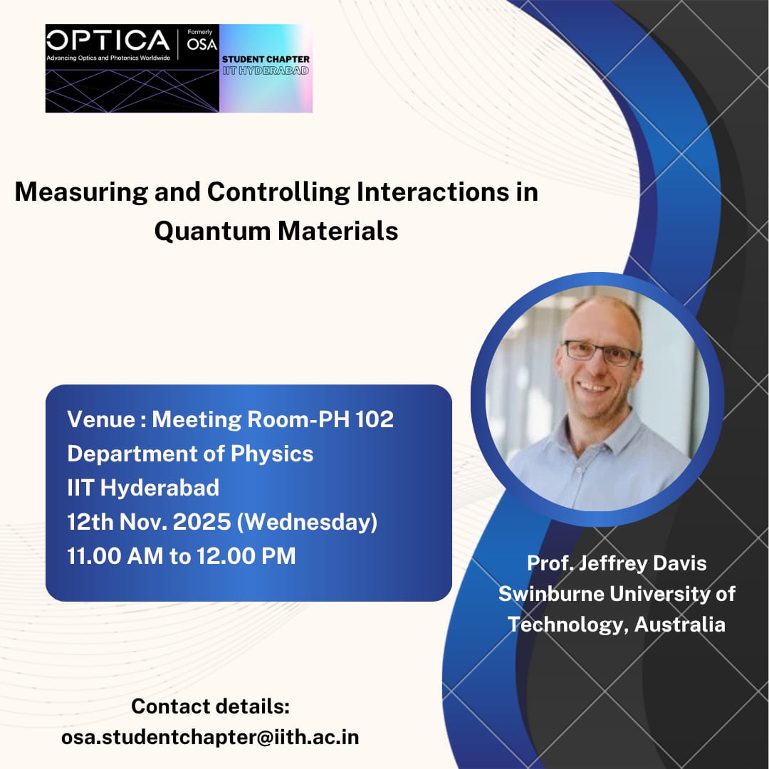 OpticaChap43730's tweet photo. Optica Student Chapter, IIT Hyderabad hosted an insightful talk on “Measuring and Controlling Interactions in Quantum Materials” by Prof. Jeffrey Davis (Swinburne University of Technology, Australia) on 12th Nov. 2025. A valuable discussion on advancing quantum materials research https://t.co/iUxcAxdp1j