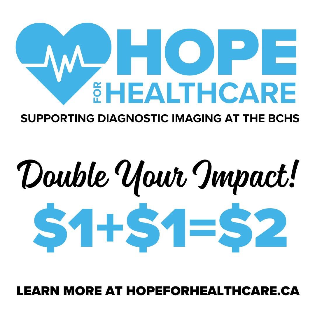 Every scan &amp; diagnosis at the <a href="/BCHSYS/">BCHS</a> is possible through community generosity. 

This year, 2 donors have come together to create our #HopeforHealthcare Matching Sponsor –  a true testament of what community looks like, and we’re asking you to join them.

hopeforhealthcare.ca