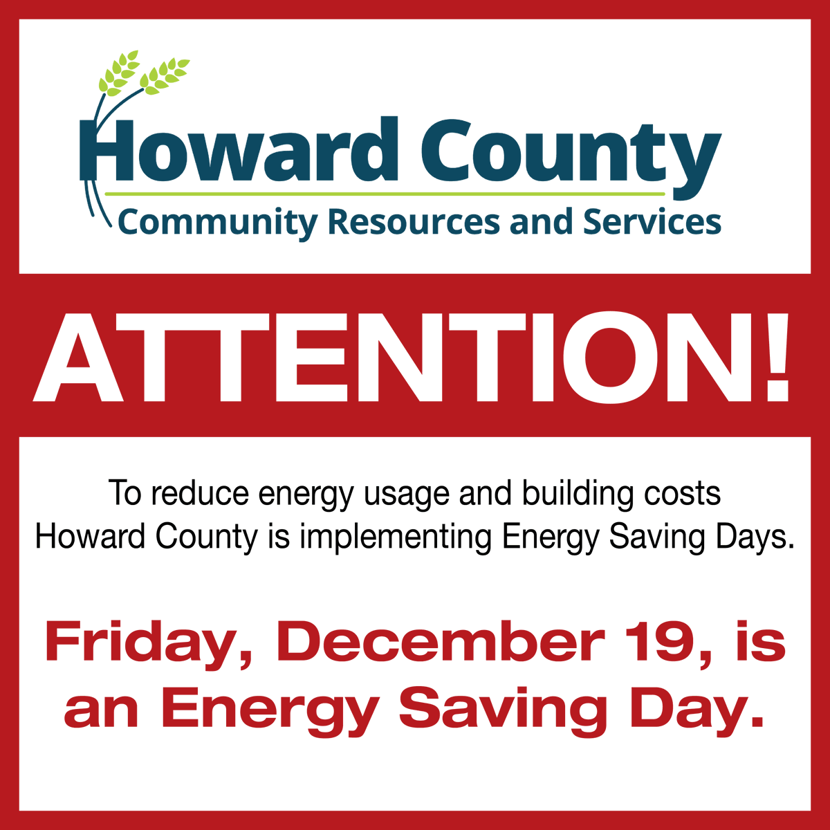 Heads up #HoCoCommunity! This Friday, December 19, is a county-wide Energy Saving Day.

While some county offices will be closed to the public, staff will be working and available by phone and email remotely. Learn more about Energy Saving Days here: howardcountymd.gov/energysavingda….